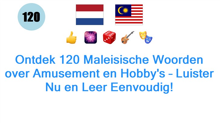 Ontdek 120 Maleisische Woorden over Amusement en Hobbys – Luister Nu en Leer Eenvoudig!